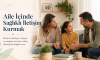 Aile İçinde Sağlıklı İletişim Kurmak