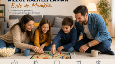 Ailece Kaliteli Zaman Geçirmek Evde de Mümkün